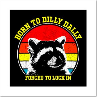 Born To Dilly Dally Forced To Lock In Posters and Art